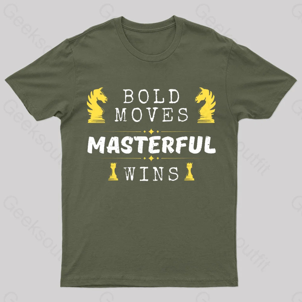 Bold Moves Masterful Wins Geek T-Shirt