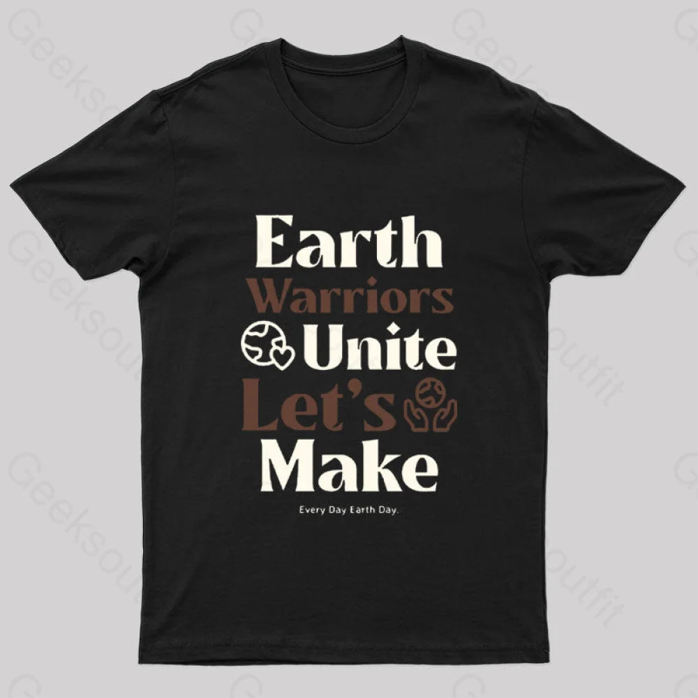 Earth Warriors Unite Let's Make Everyday Earth Day Nerd T-Shirt