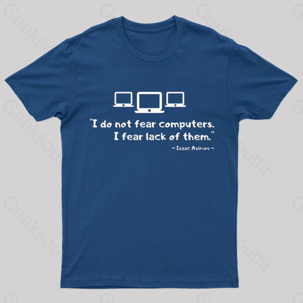 Isaac Asimov - I do not Fear Computers Geek T-Shirt