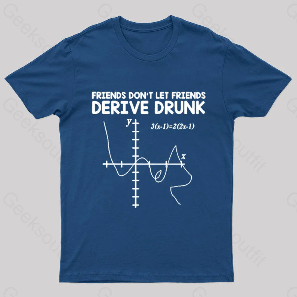 Friends Don't Let Friends Derive Drunk Geek T-Shirt