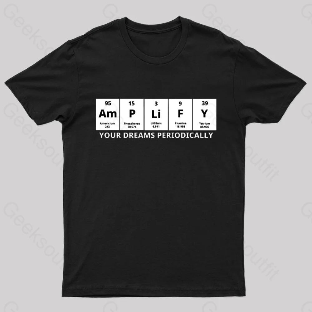 Amplify Your Dreams Periodically Nerd T-Shirt