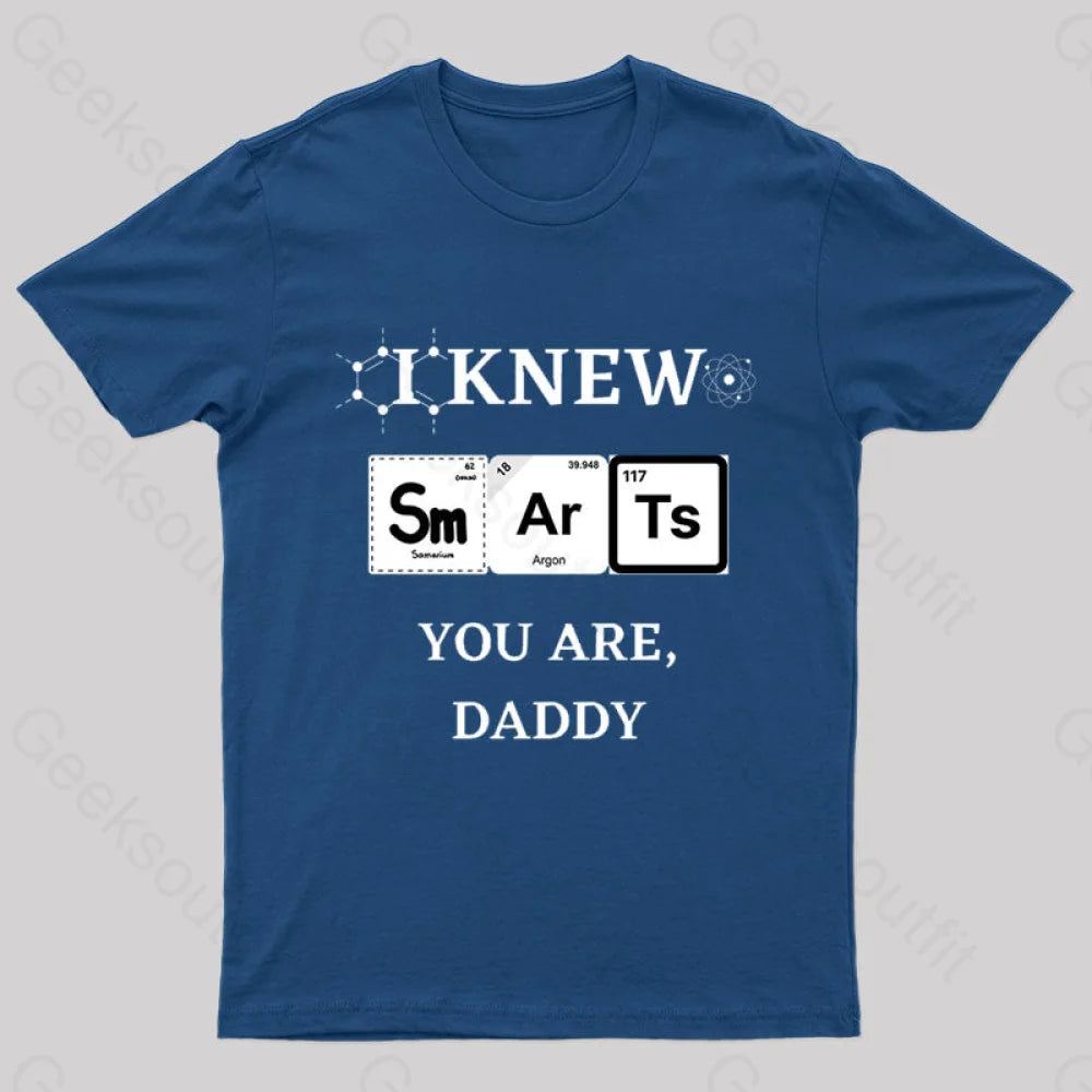 I Knew Smart You are Daddy Geek T-Shirt