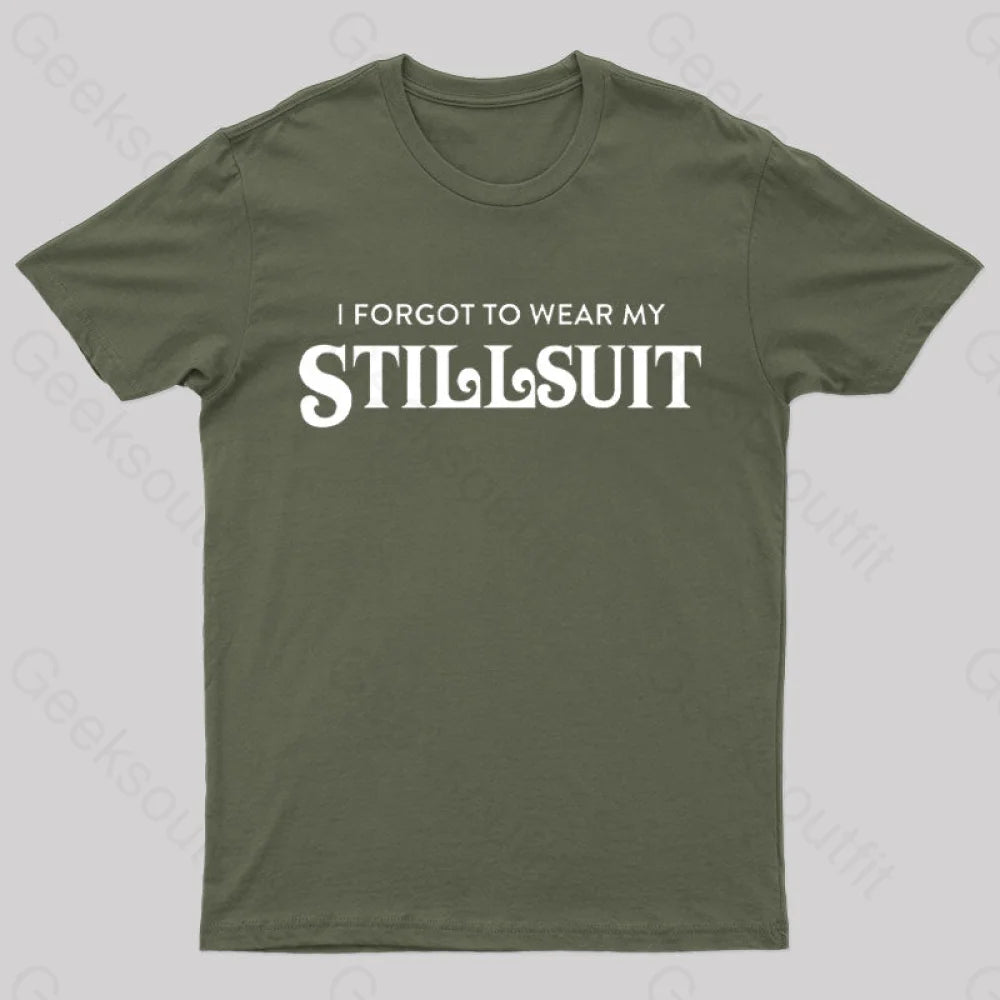 I Forgot to Wear My Stillsuit Nerd T-Shirt