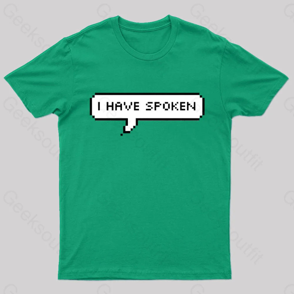 I Have Spoken Geek T-Shirt