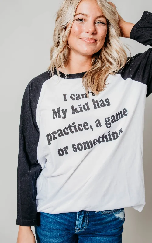 I Can't. My Kid has Practice, a Game or Something Baseball Top**